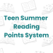 Teen Summer Reading Points System