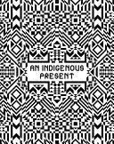 Image for "An Indigenous Present"